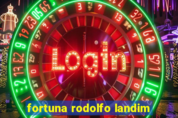 fortuna rodolfo landim